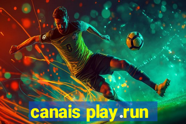 canais play.run